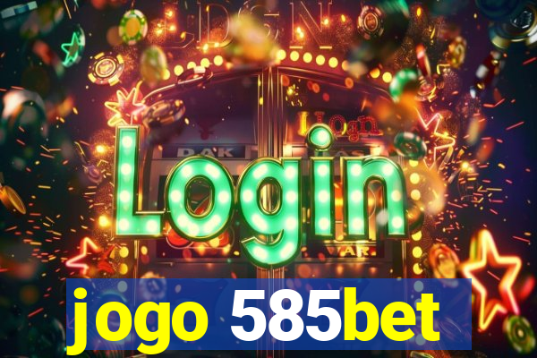 jogo 585bet